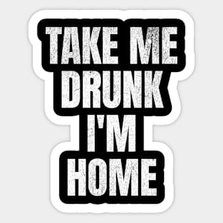 Take Me Drunk I'm Home Bachelor Party Sticker
